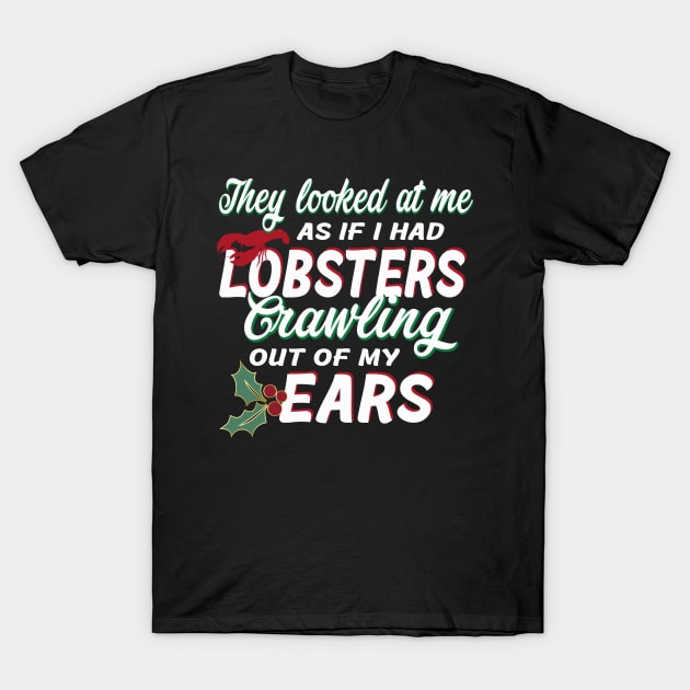 Lobsters out of My Ears T-Shirt by BrainSmash